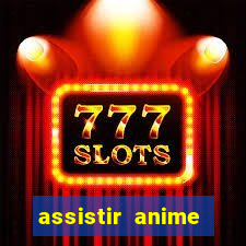 assistir anime online dublado